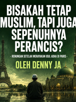 Bisakah Tetap Muslim, Tapi Juga Sepenuhnya Perancis? - Renungan Setelah Merayakan Idul Adha dengan Masyarakat Indonesia di Perancis dan Presiden Prabowo