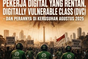 Lahirnya Kelas Baru: Pekerja Digital Yang Rentan, Digitally Vulnerable Class (DVC)  - Dan Perannya di Kerusuhan Agustus 2025