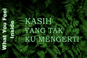 Kasih Yang Tak Ku mengerti